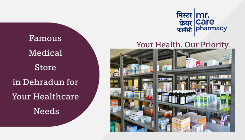 Famous Medical Store in Dehradun for Your Healthcare Needs